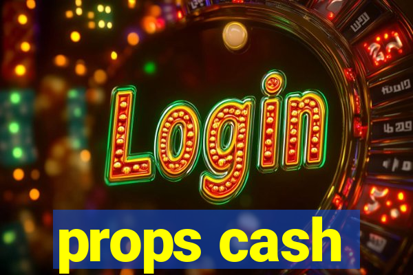 props cash